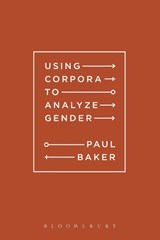 Using Corpora to Analyze Gender - PAUL (LANCASTER UNIVERSITY,  UK) Baker - 9781441108777