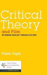 Critical Theory and Film - DR FABIO (CARDIFF UNIVERSITY,  UK) Vighi - 9781441111425