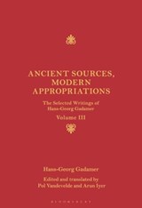Ancient Sources, Modern Appropriations - Hans-Georg Gadamer - 9781441112743