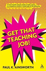 Get That Teaching Job! - Paul K. Ainsworth - 9781441113320