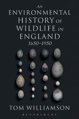 An Environmental History of Wildlife in England 1650 - 1950 - Professor Tom Williamson - 9781441124869