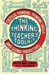 The Thinking Teacher's Toolkit - Ruth Matthews ; Jo Lally - 9781441125712