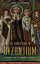 The Power Game in Byzantium - Professor Emeritus James Allan Evans - 9781441140784