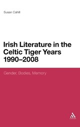 Irish Literature in the Celtic Tiger Years 1960 to 2008 - Cahill, Susan - 9781441152022