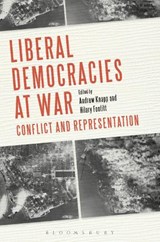 Liberal Democracies at War - PROFESSOR ANDREW KNAPP ; HILARY (UNIVERSITY OF READING,  UK) Footitt - 9781441156051