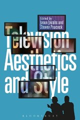 Television Aesthetics and Style - STEVEN PEACOCK ; JASON (UNIVERSITY OF QUEENSLAND,  Australia) Jacobs - 9781441157515