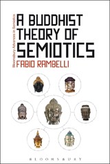 A Buddhist Theory of Semiotics - PROFESSOR FABIO (UNIVERSITY OF CALIFORNIA,  Santa Barbara, USA) Rambelli - 9781441177773