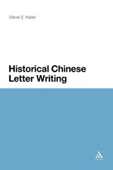 Historical Chinese Letter Writing - Daniel Z. Kadar - 9781441180360