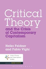 Critical Theory and the Crisis of Contemporary Capitalism - HEIKO (LECTURER OF MODERN GERMAN HISTORY,  Cardiff University, UK) Feldner ; Dr Fabio (Cardiff University, UK) Vighi - 9781441189097