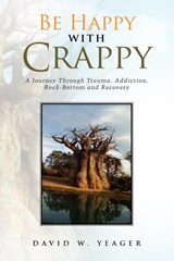 Be Happy with Crappy - David W Yeager - 9781441547750