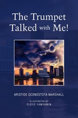 The Trumpet Talked with Me! - Aristide Oconostota Marshall - 9781441559104