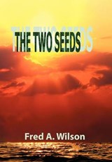 The Two Seeds - Fred A Wilson - 9781441599704