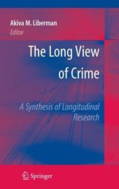 The Long View of Crime: A Synthesis of Longitudinal Research