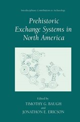 Prehistoric Exchange Systems in North America - Timothy G. Baugh ; Jonathon E. Ericson - 9781441932402