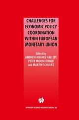 Challenges for Economic Policy Coordination within European Monetary Union - ANDREW J. (VANDERBILT UNIVERSITY,  Dept. of Economics, Nashville, TN, USA) Hughes Hallett ; Peter Mooslechner ; Martin Schurz - 9781441948892