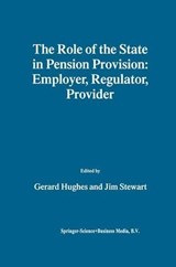The Role of the State in Pension Provision: Employer, Regulator, Provider - Gerard Hughes ; Jim Stewart - 9781441950765