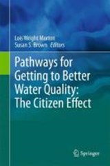 Pathways for Getting to Better Water Quality: The Citizen Effect - Lois Wright Morton ; Susan S. Brown - 9781441972811