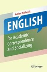 English for Academic Correspondence and Socializing - Adrian Wallwork - 9781441994004