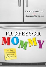 Professor Mommy - Kristen Ghodsee ; Rachel Connelly - 9781442208599