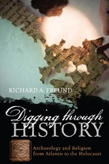 Digging through History - Richard A. Freund - 9781442208827