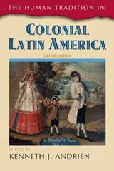 The Human Tradition in Colonial Latin America | Kenneth J. Andrien | 