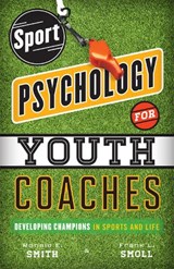 Sport Psychology for Youth Coaches - SMITH,  Ronald E. ; Smoll, Frank L. - 9781442217157