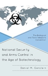 National Security and Arms Control in the Age of Biotechnology - Daniel M. Gerstein - 9781442223127