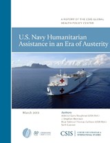U.S. Navy Humanitarian Assistance in an Era of Austerity - Gary Roughead ; Stephen J. Morrison ; Thomas Cullison - 9781442224575