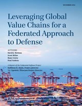 Leveraging Global Value Chains for a Federated Approach to Defense - David J. Berteau ; Scott Miller ; Ryan Crotty - 9781442240513