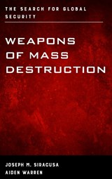 Weapons of Mass Destruction - Joseph M. Siracusa ; Aiden Warren - 9781442242364