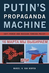 Putin's Propaganda Machine - Marcel H. Van Herpen - 9781442253605