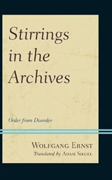 Stirrings in the Archives - Wolfgang Ernst - 9781442253957