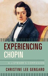 Experiencing Chopin - Christine Lee Gengaro - 9781442260863