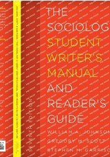 The Sociology Student Writer's Manual and Reader's Guide - William A. Johnson ; Gregory M. Scott ; Stephen M. Garrison - 9781442266964