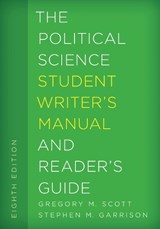 The Political Science Student Writer's Manual and Reader's Guide - Gregory M. Scott ; Stephen M. Garrison - 9781442267107