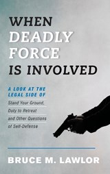 When Deadly Force Is Involved - Bruce M. Lawlor - 9781442275287