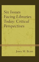 Six Issues Facing Libraries Today - John M. Budd - 9781442277373