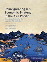 Reinvigorating U.S. Economic Strategy in the Asia Pacific - Charlene Barshefsky ; Evan G. Greenberg ; Jon M. Huntsman - 9781442279766