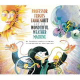 Professor Fergus Fahrenheit and His Wonderful Weather Machine - Candace Groth-Fleming - 9781442402201