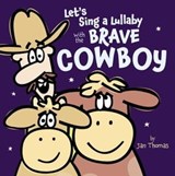 Let's Sing a Lullaby with the Brave Cowboy - Jan Thomas - 9781442442771