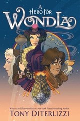 A Hero for WondLa - Tony DiTerlizzi - 9781442450844