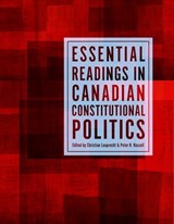 Essential Readings in Canadian Constitutional Politics - Christian Leuprecht ; Peter H. Russell - 9781442603684