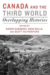 Canada and the Third World - Karen Dubinsky ; Sean Mills ; Scott Rutherford - 9781442606876