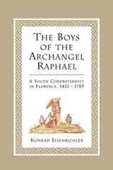 The Boys of the Archangel Raphael - Konrad Eisenbichler - 9781442613034