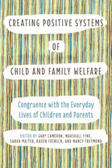 Creating Positive Systems of Child and Family Welfare - Gary Cameron ; Marshall Fine ; Sarah Maiter ; Karen Frensch ; Nancy Freymond - 9781442614550