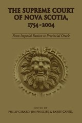 The Supreme Court of Nova Scotia, 1754-2004 - Barry Cahill ; Philip Girard ; Jim Phillips - 9781442623774