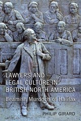 Lawyers and Legal Culture in British North America - Philip Girard - 9781442644106