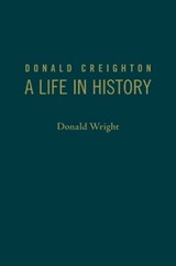 Donald Creighton - Donald A. Wright - 9781442649477