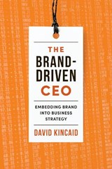 The Brand-Driven CEO - David Kincaid - 9781442649859