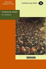 The Barbarism of Berlin - Gilbert Keith Chesterton - 9781442927629